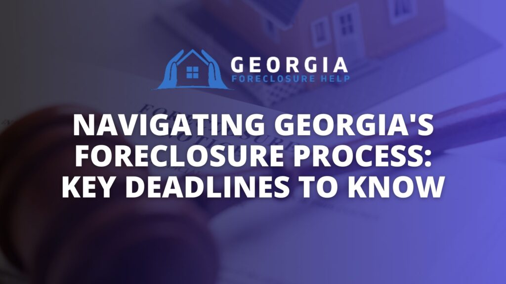 Navigating Georgia's Foreclosure Process: Key Deadlines to Know